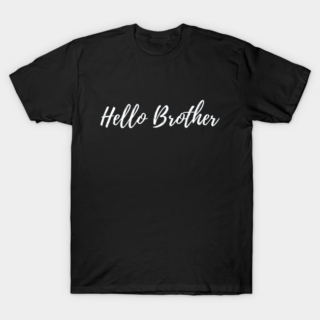 Hello Brother T-Shirt by Artistic Design